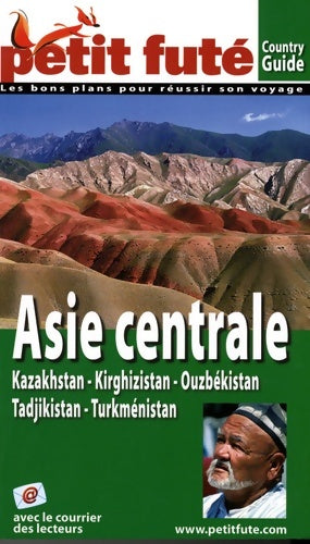 Livrenpoche : Asie centrale 2007 petit fute : KAZAKHSTAN - KIRGHIZISTAN - OUZBEKISTAN - TADJIKISTAN - TURKMENISTAN - Al. Dominique Auzias - Livre