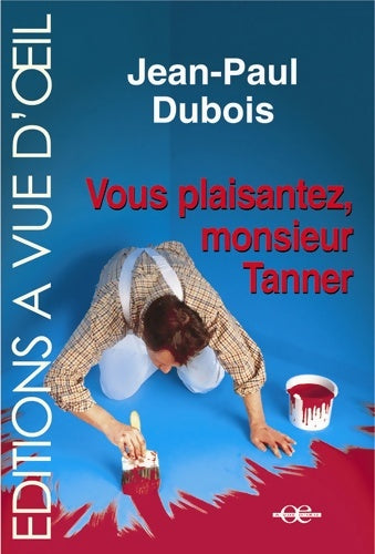 Livrenpoche : Vous plaisantez monsieur Tanner - Jean-Paul Dubois - Livre
