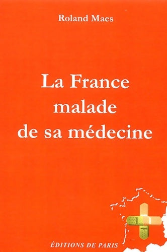 Livrenpoche : La France malade de sa médecine - Roland Maes - Livre