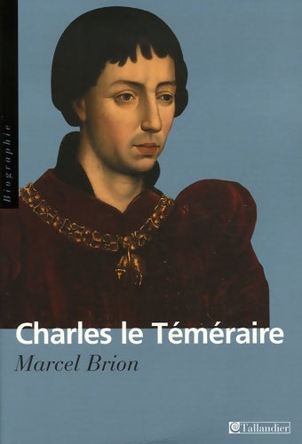 Livrenpoche : Charles le Téméraire : Grand duc d'Occident - Marcel Brion - Livre