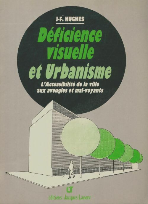 Livrenpoche : Déficience visuelle et urbanisme : L'accessibilité de la ville aux aveugles et mal-voyants - J.F Hugues - Livre