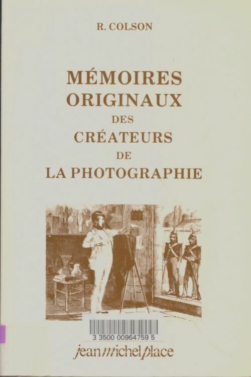 Livrenpoche : Mémoires originaux des créateurs de la photographie - R Colson - Livre