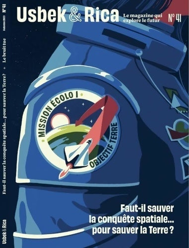 Livrenpoche : Usbek et Rica N°41 : Explorer l'espace pour sauver la Terre / Le silence un produit de luxe - automne 2023 - Collectif - Livre