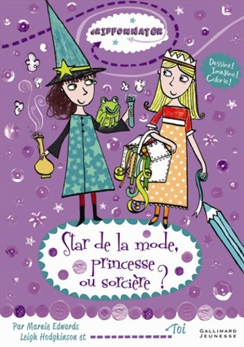 Livrenpoche : Griffonnator : Star de la mode princesse ou sorcière ? - Marnie Edwards - Livre