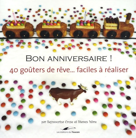Livrenpoche : Bon anniversaire ! : 40 goûters de rêve... Faciles à réaliser - Seymourina Cruse-Ware - Livre