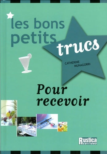 Livrenpoche : Les bons petits trucs pour recevoir - Catherine Munagorri - Livre