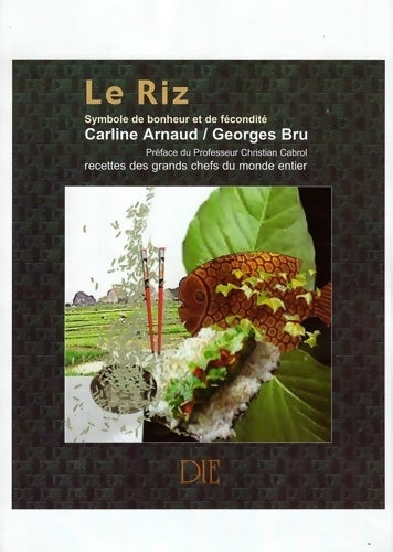 Livrenpoche : Le riz du monde : Symboles de bonheur et de fécondité. Recettes des Grands Chefs du monde entier - Carline Arnaud - Livre
