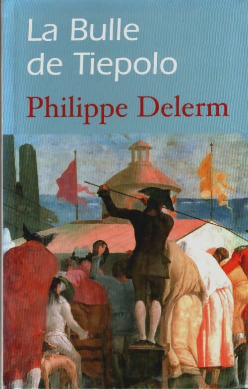 Livrenpoche : La bulle de Tiepolo - Philippe Delerm - Livre
