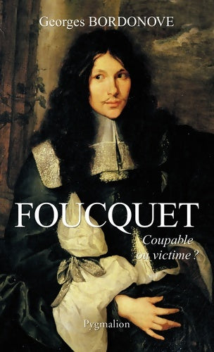 Livrenpoche : Foucquet : Coupable ou victime ? - Georges Bordonove - Livre