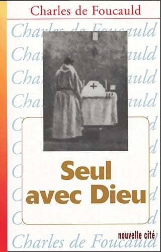 Livrenpoche : Seul avec Dieu - Charles De Foucauld - Livre