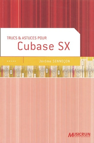 Livrenpoche : Trucs & astuces pour Cubase SX - Jérôme Senneçon - Livre