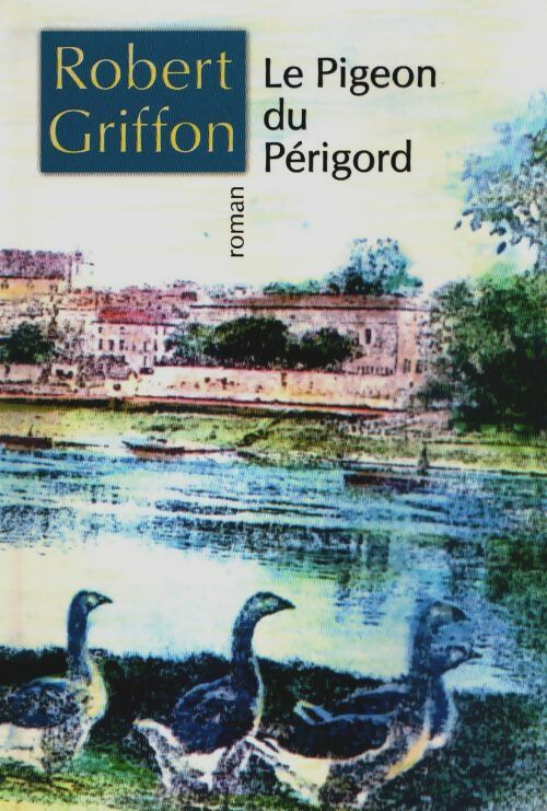 Livrenpoche : Le Pigeon du Périgord - Robert Griffon - Livre