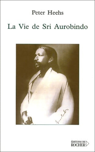 Livrenpoche : La Vie de Sri Aurobindo - Peter Heehs - Livre
