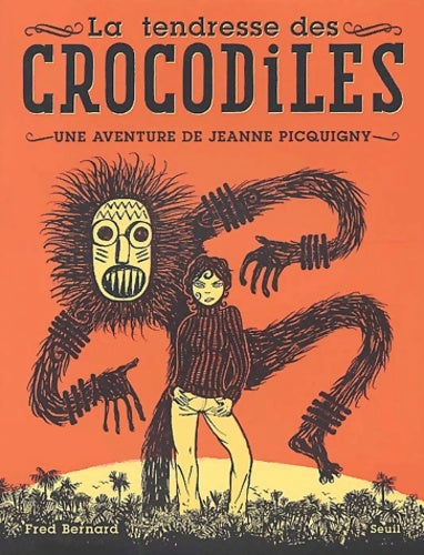 Livrenpoche : La Tendresse des crocodiles : Une aventure de Jeanne Picquigny - Fred Bernard - Livre