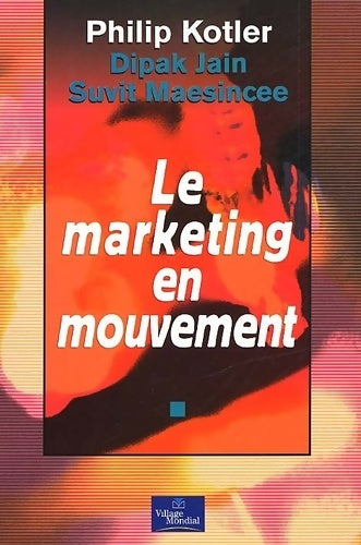 Livrenpoche : Le marketing en mouvement - Philip Kotler - Livre