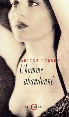 Livrenpoche : L'homme abandonné - Ariane Larsen - Livre