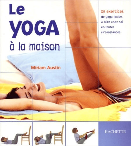Livrenpoche : Le Yoga à la maison - Miriam Austin - Livre