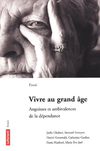 Livrenpoche : Vivre Au Grand Age. Angoisses Et Ambivalences De La Dependance - Collectif - Livre