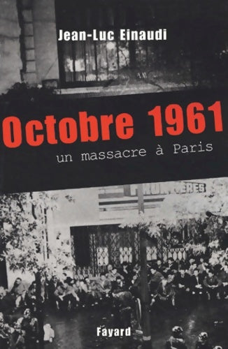 Livrenpoche : Octobre 1961 : Un massacre à Paris - Jean-Luc Einaudi - Livre