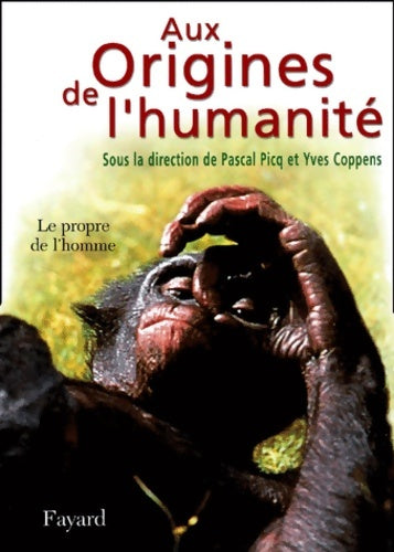 Livrenpoche : Aux Origines de l'humanité Tome II : Le propre de l'homme - Yves Coppens - Livre
