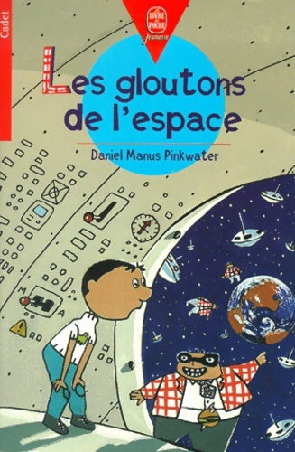Livrenpoche : Les Gloutons de l'espace - Daniel Manus Pinkwater - Livre