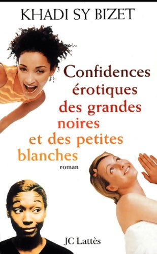 Livrenpoche : Confidences érotiques Des Grandes Noires Et Des Petites Blanches - Khadi Sy Bizet - Livre