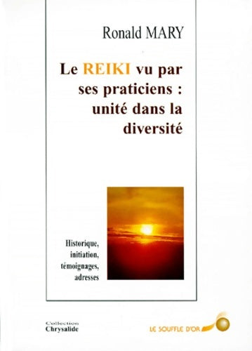 Livrenpoche : Le Reiki Vu Par Ses Praticiens : Unite Dans La Diversite. Historique Initiation témoignages Adresses - Ronald Mary - Livre