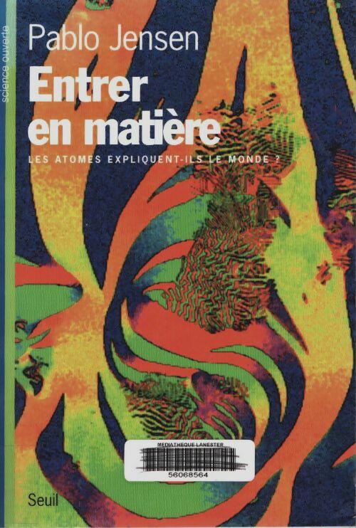 Livrenpoche : Entrer en matière : Les atomes expliquent-ils le monde ? - Pablo Jensen - Livre