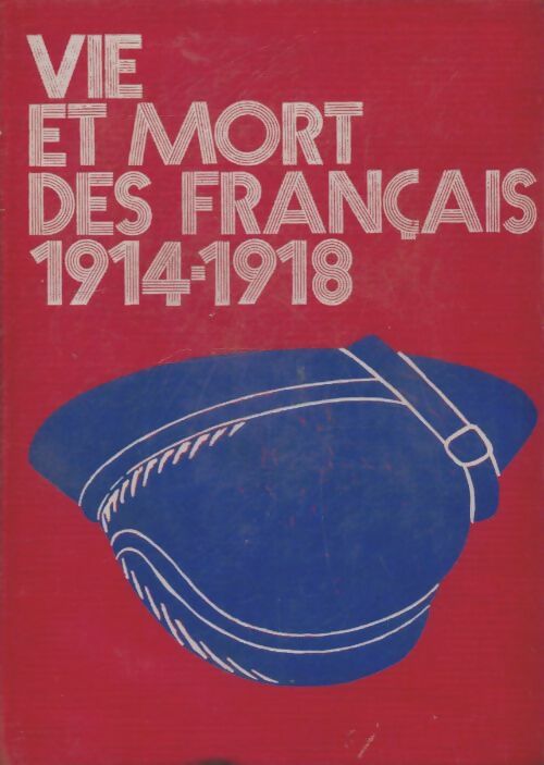 Livrenpoche : Vie et mort des français 1914-1918 - Collectif - Livre