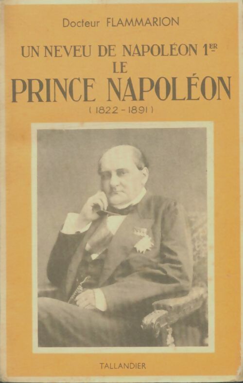 Livrenpoche : Un neveu de Napoléon 1er : Le prince Napoléon 1822-1891 - Docteur Flammarion - Livre
