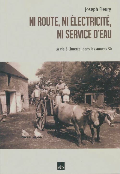 Livrenpoche : Ni route, ni électricité, ni service d'eau : La vie à Limerzel dans les années 50 - Joseph Fleury - Livre