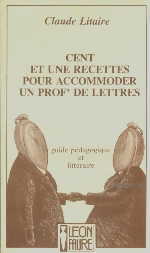Livrenpoche : Cent et une recettes pour accommoder un prof' de lettres - Claude Litaire - Livre