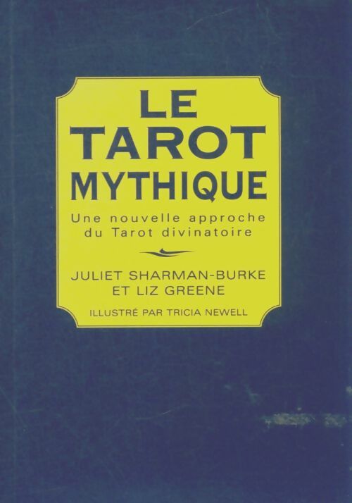 Livrenpoche : Le tarot mythique : Une nouvelle approche du tarot divinatoire - Liz Greene - Livre