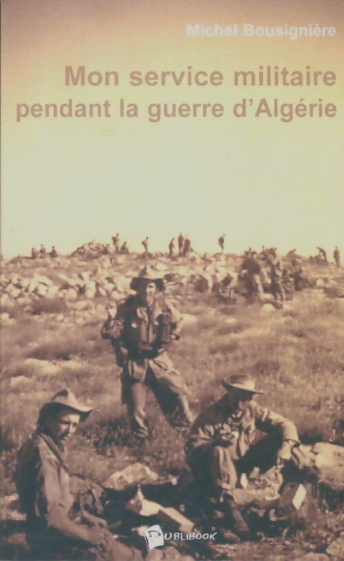Livrenpoche : Mon service militaire pendant la guerre d'Algérie - Michel Bousignière - Livre