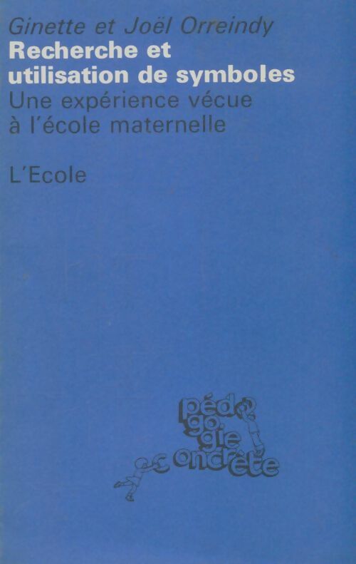 Livrenpoche : Recherche et utilisation de symboles : Une expérience vécue à l'école maternelle - Ginette Orreindy - Livre