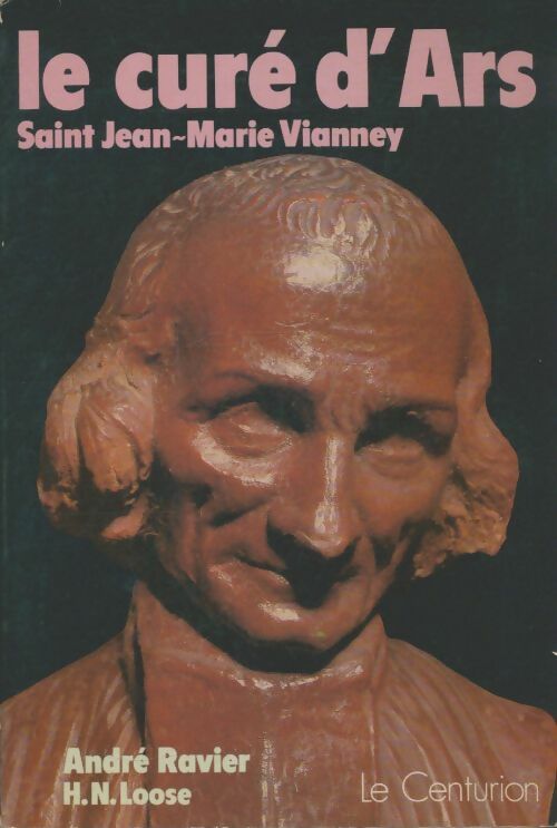 Livrenpoche : Le cure d'Ars : Saint Jean-Marie Vianney - André Ravier - Livre