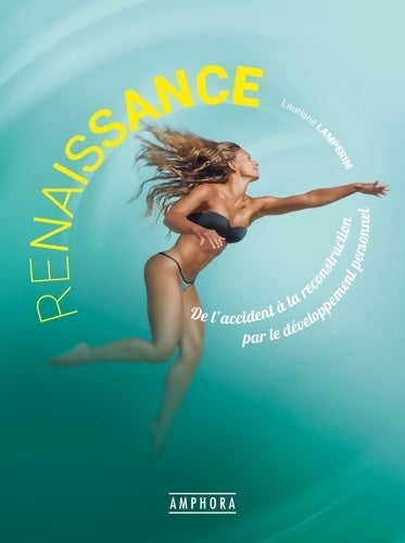 Livrenpoche : Renaissance : De l'accident à la reconstruction par le développement personnel - LAURIANE LAMPERIM - Livre