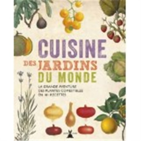Livrenpoche : Cuisine des jardins du monde. La grande aventure des plantes comestibles en 101 recettes - Carolyn Fry - Livre