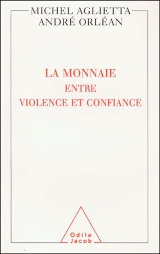 Livrenpoche : La Monnaie entre violence et confiance - Michel Aglietta - Livre