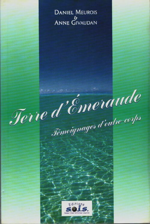 Livrenpoche : Terre d'Émeraude - témoignages d'outre-corps - Daniel Meurois - Livre