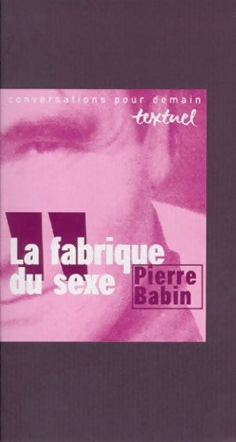 Livrenpoche : La fabrique du sexe - Pierre Babin - Livre