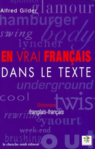 Livrenpoche : En Vrai français Dans Le Texte. Dictionnaire Franglais-Francais - Alfred Gilder - Livre
