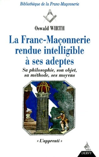 Livrenpoche : Franc-maçonnerie rendue intelligible à ses adeptes tome 1. L'apprenti - Oswald Wirth - Livre