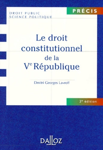 Livrenpoche : Le droit constitutionnel de la Ve Répuplique 3e édition - Dmitri Georges Lavroff - Livre