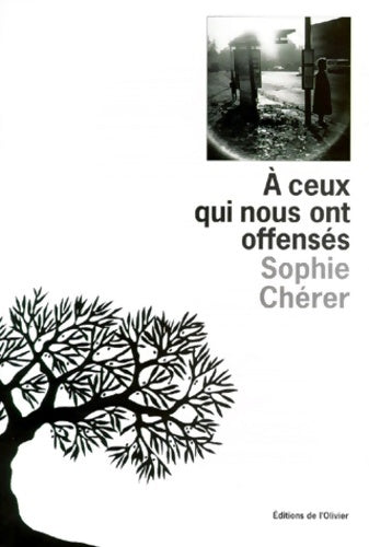 Livrenpoche : À ceux qui nous ont offensés - Sophie Chérer - Livre