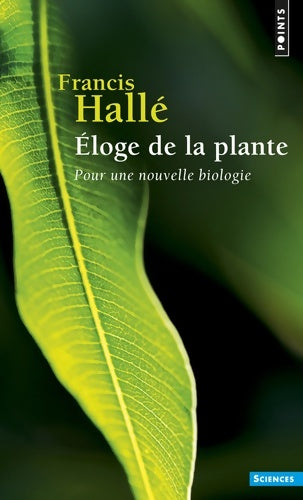 Livrenpoche : Eloge de la plante. Pour une nouvelle biologie - Francis Hallé - Livre