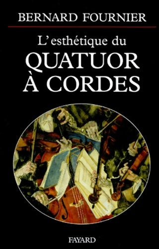 Livrenpoche : L'esthétique du Quatuor à cordes - Bernard Fournier - Livre