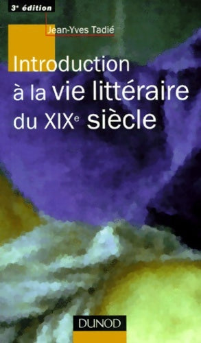 Livrenpoche : Introduction à la vie littéraire du XIXe siècle - Jean-Yves Tadié - Livre