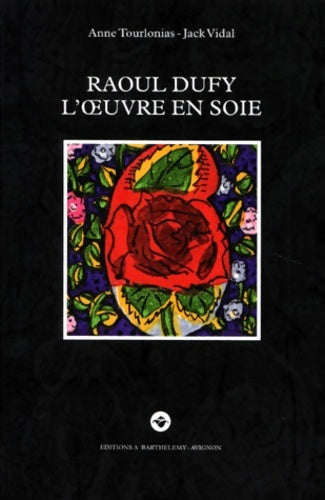 Livrenpoche : Raoul Dufy - L'oeuvre en soie - Anne Tourlonias - Livre