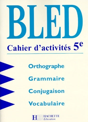 Livrenpoche : Bled - Cahier d'activités 5e. Orthographe - Grammaire - Conjugaison - Vocabulaire - Bled - Berlion - Livre